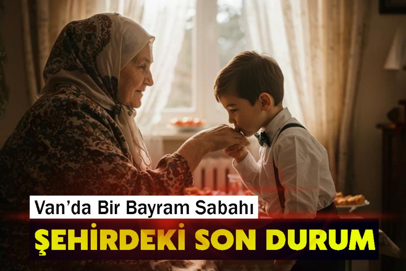 Van Sokaklarında Bir Bayram Sabahı