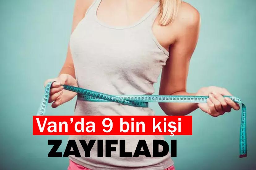 Van’da 9 bin kişi zayıfladı