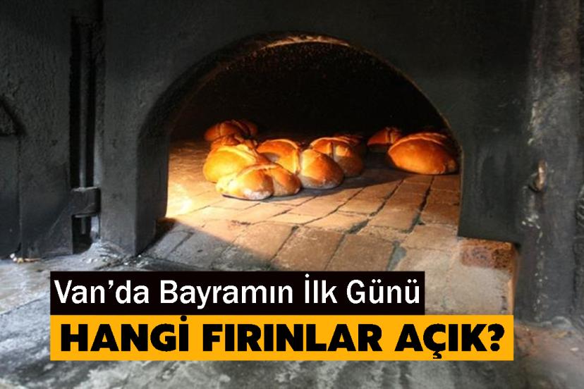 Van’da Bayramın İlk Günü Hangi Fırınlar Açık? Tam Liste!