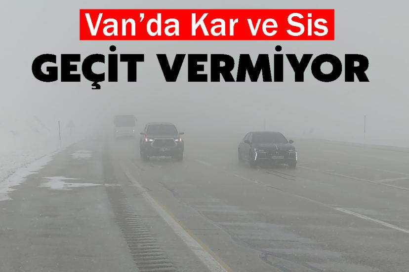 Van’da Kar ve Sis Geçit Vermiyor!