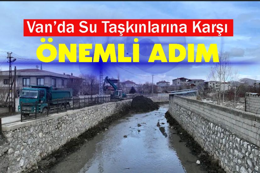 Van’da Su Taşkınlarına Karşı Önemli Adım