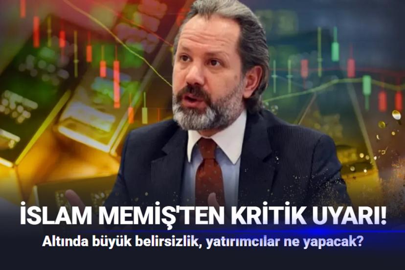 Altında belirsizlik, yatırımcılar ne yapacak? İslam Memiş'ten kritik uyarı