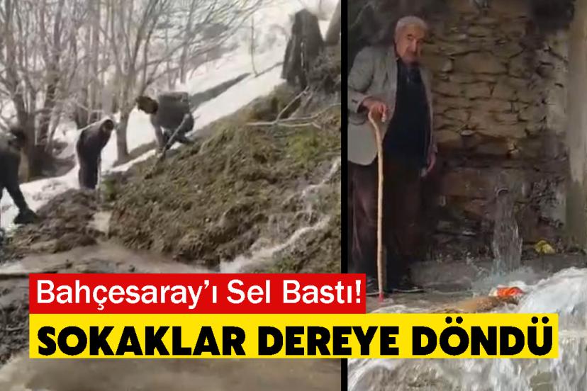 Bahçesaray’ı Sel Bastı! Sokaklar Dereye Döndü
