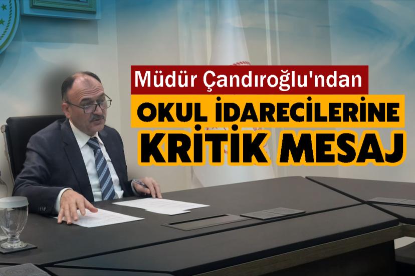 Müdür Çandıroğlu'ndan Okul İdarecilerine Kritik Mesaj