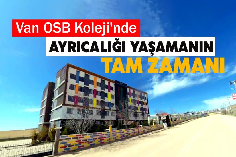 Van OSB Koleji'nde Ayrıcalığı Yaşamanın Tam Zamanı