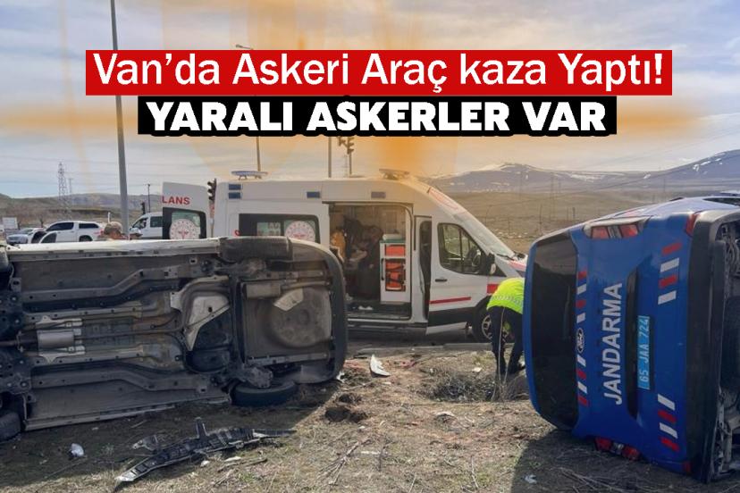 Van’da Askeri Araç kaza Yaptı! Yaralı askerler var