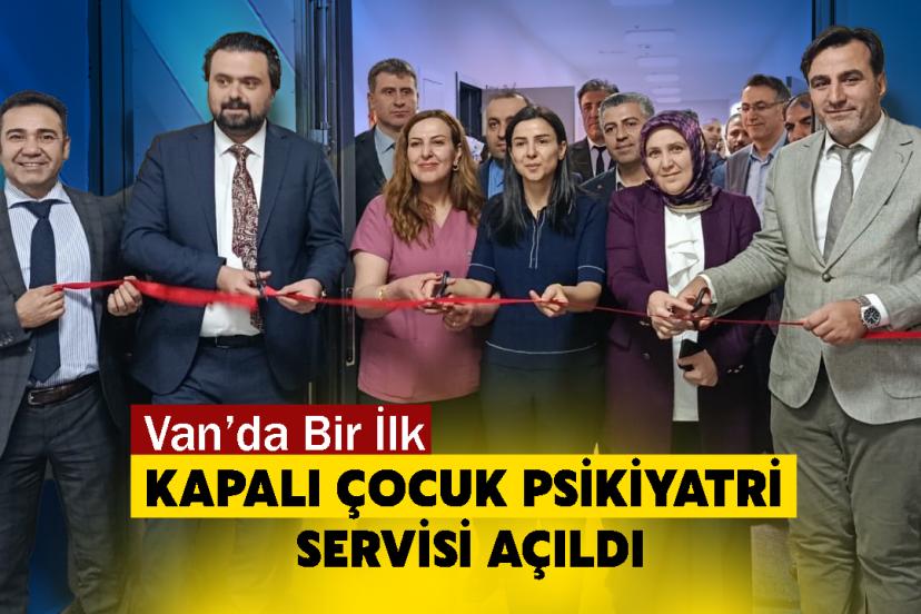 Van’da Bir İlk: Kapalı Çocuk Psikiyatri Servisi Açıldı