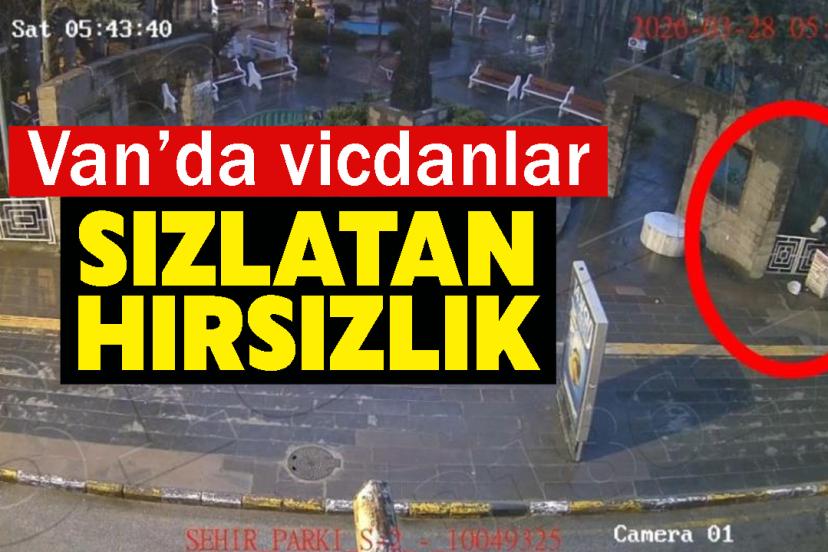 Van’da vicdanları sızlatan hırsızlık