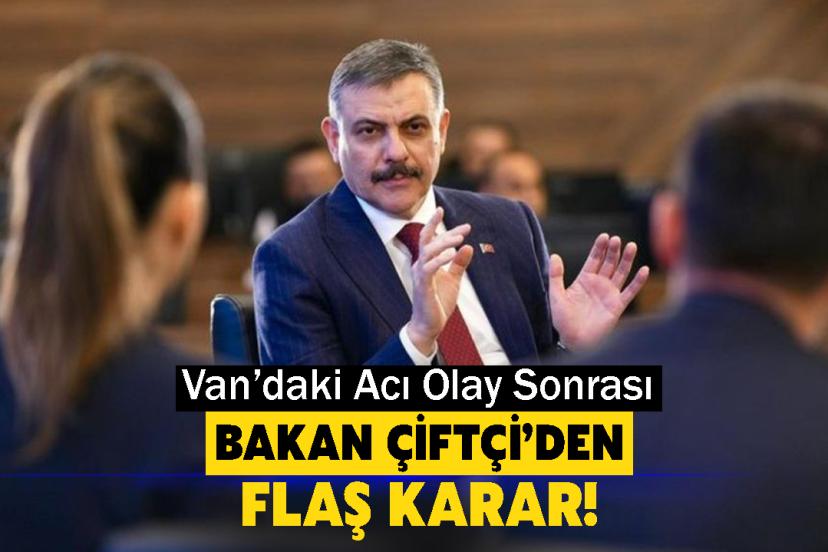 Van’daki Acı Olay Sonrası Bakan Çiftçi’den Flaş Karar!
