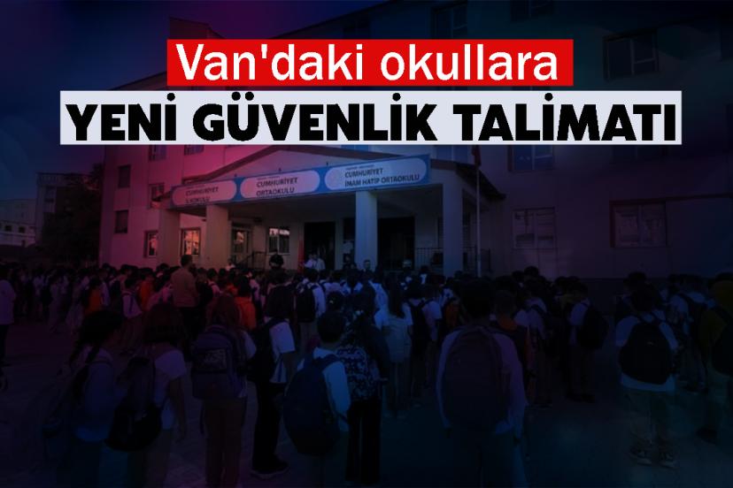 Van'daki okullara yeni güvenlik talimatı