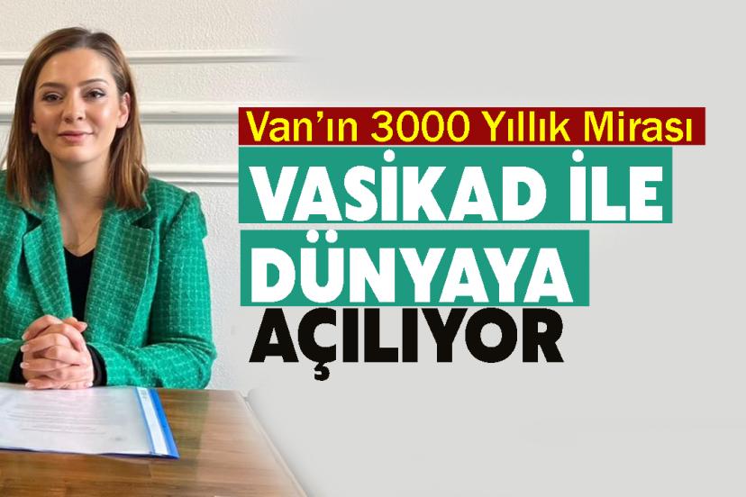 Van’ın 3000 Yıllık Mirası, VASİKAD ile Dünyaya Açılıyor