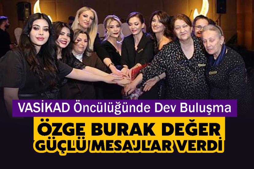 VASİKAD Öncülüğünde Dev Buluşma