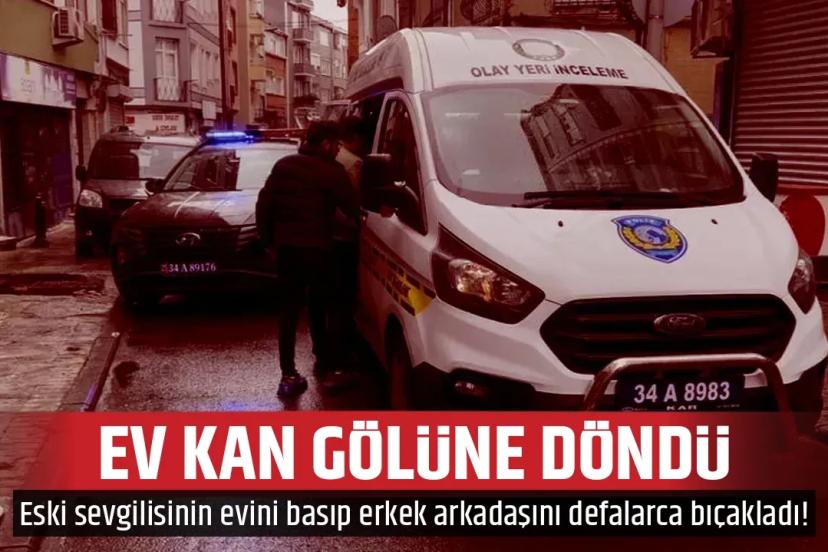 Ev kan gölüne döndü! Eski sevgilisinin evini bastı