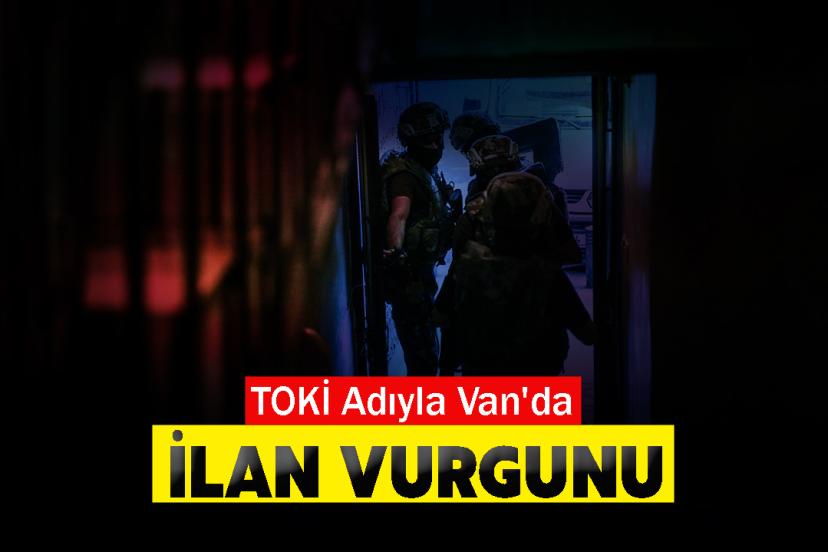 TOKİ Adıyla Van'da İlan Vurgunu