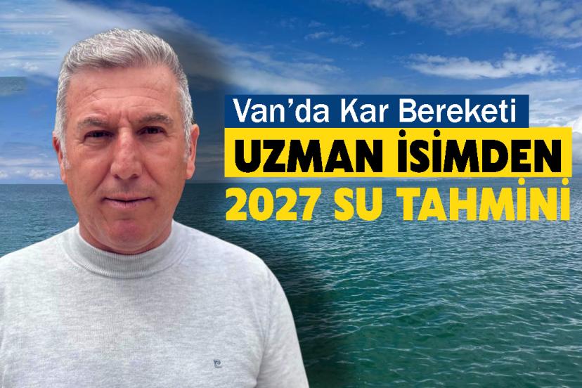 Van Gölü Havzası’nda yağış bereketi: Etkisi 2027 yılına kadar sürecek