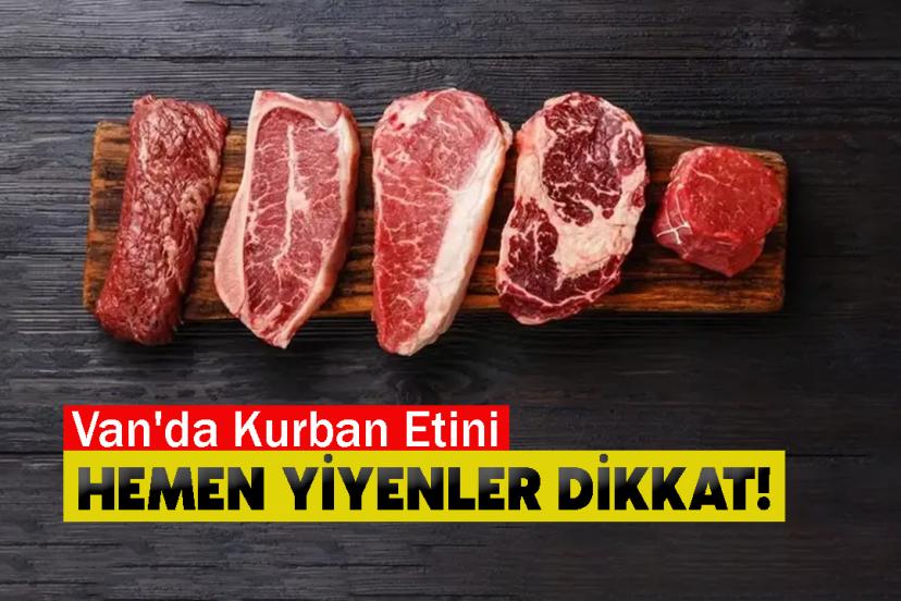 Van'da Kurban Etini Hemen Yiyenler Dikkat! Uzmandan Kritik Uyarı