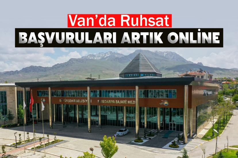 Van’da Ruhsat Başvuruları Artık Online