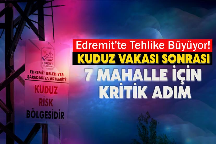 Edremit'te Tehlike Büyüyor! Kuduz Vakası Sonrası 7 Mahalle İçin Kritik Adım