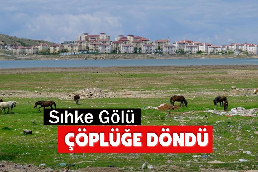 Sıhke Gölü Çöplüğe Döndü