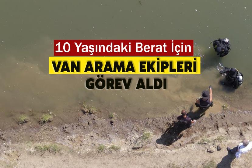 10 Yaşındaki Berat İçin Van Arama Ekipleri Görev Aldı