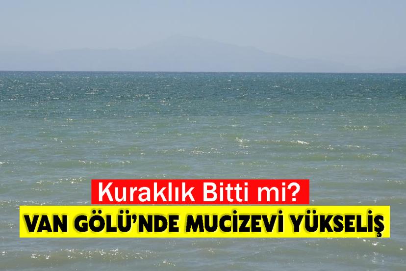 Van Gölü’nde Mucizevi Yükseliş: Kuraklık Bitti mi?
