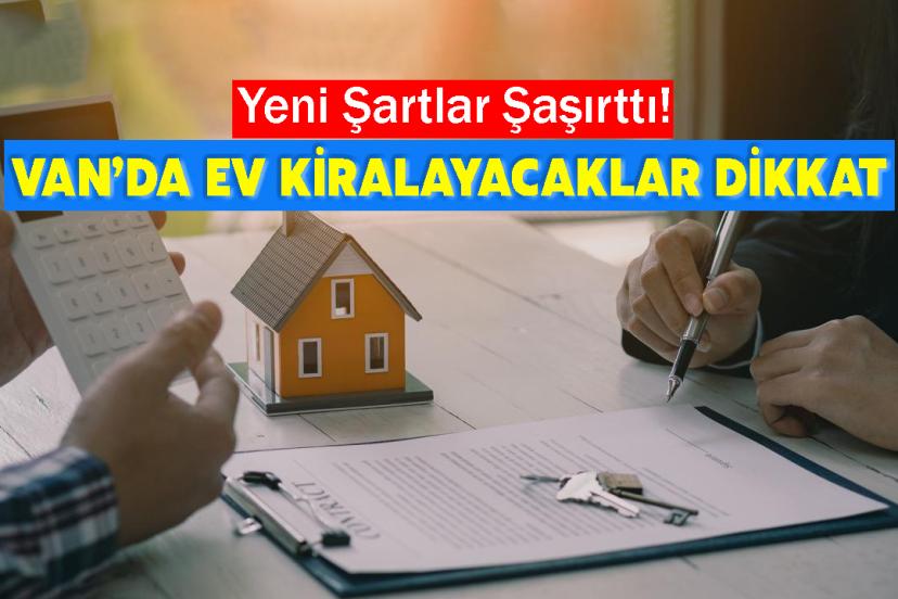 Van’da Ev Kiralayacaklar Dikkat: Yeni Şartlar Şaşırttı!