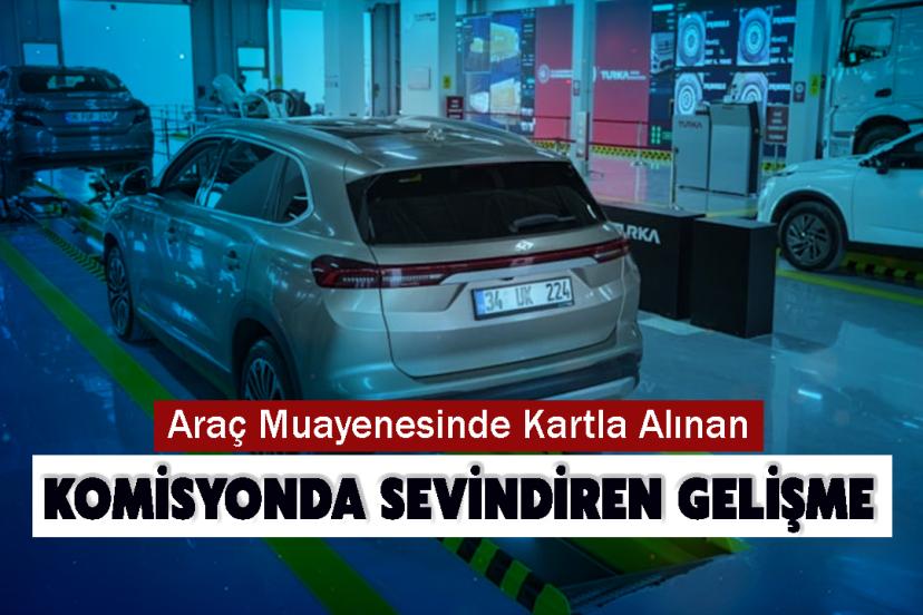Araç Muayenesinde Kartla Alınan Komisyonda Sevindiren Gelişme