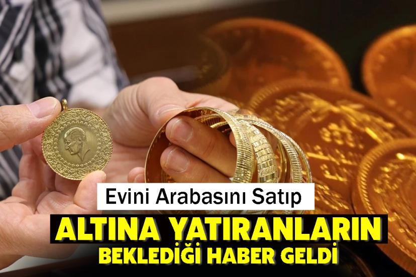 Evini arabasını satıp altına yatıranların beklediği haber geldi