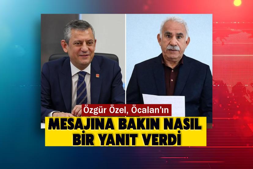 Özgür Özel, Öcalan'ın Mesajına Bakın Nasıl Bir Yanıt Verdi