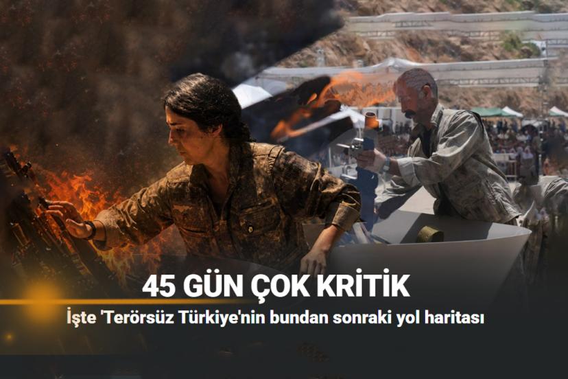 Terörsüz Türkiye yol haritasında krtik 45 gün