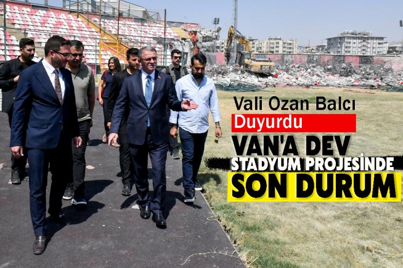 Vali Ozan Balcı Duyurdu: Van'a Dev Stadyum Projesi!