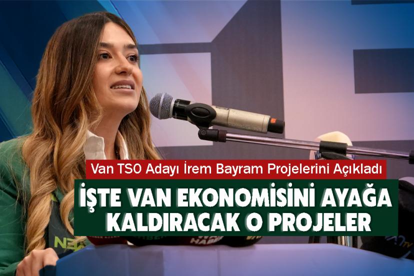 Van TSO Adayı İrem Bayram Projelerini Açıkladı