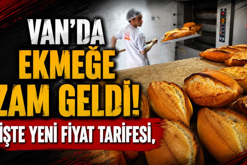 Van’da Ekmeğe Zam Geldi! İşte Yeni Fiyat Tarifesi