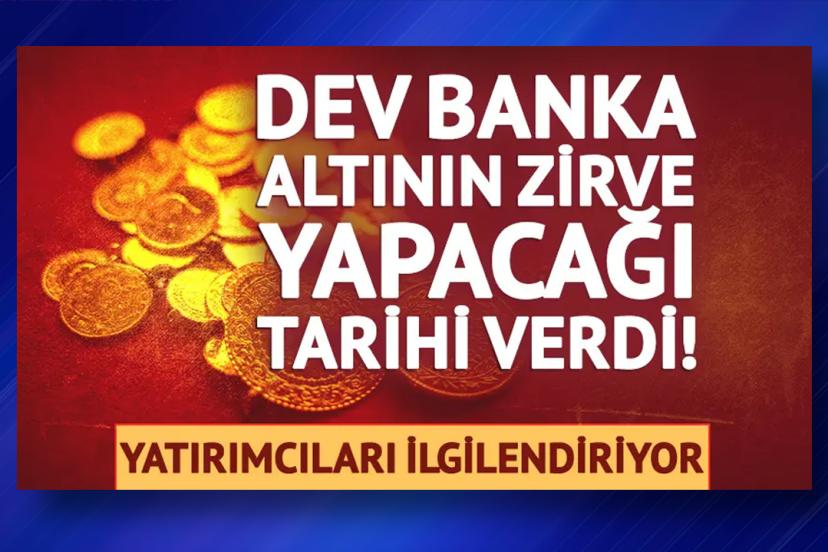 Dev Bankadan Bomba Tahmin: Altın Bu Tarihte Zirve Yapacak!