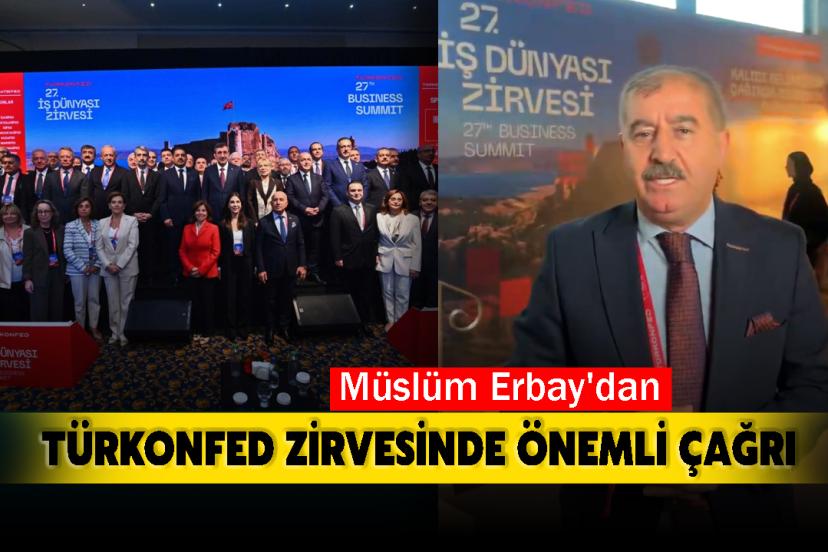 Müslüm Erbay'dan TÜRKONFED Zirvesinde Önemli Çağrı