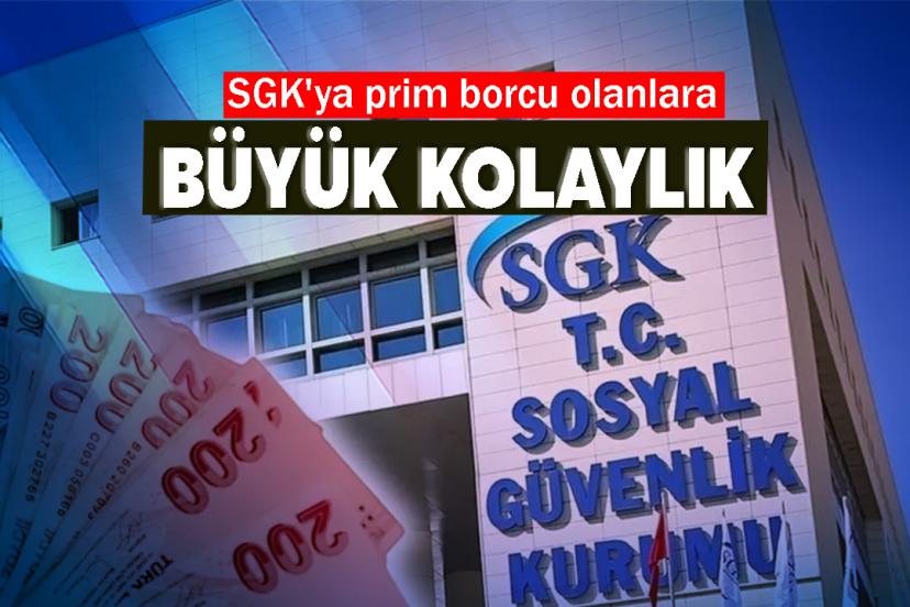 SGK'ya prim borcu olanlara büyük kolaylık