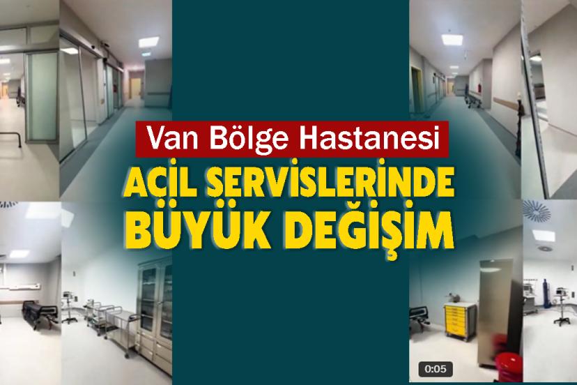 Van Bölge Hastanesi Acil Servislerinde Büyük Değişim