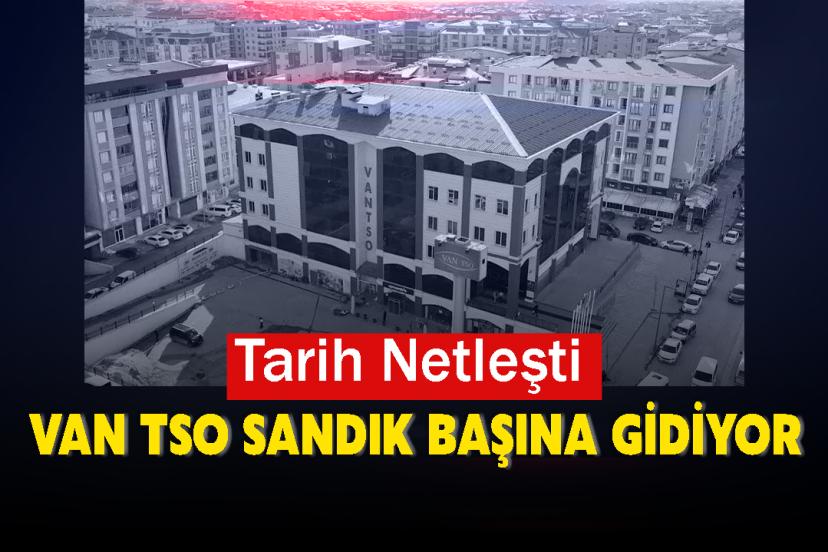 Van TSO Seçimleri İçin Tarih Netleşti