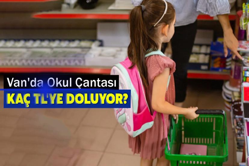 Van'da Okul Çantası Kaç TL'ye Doluyor?