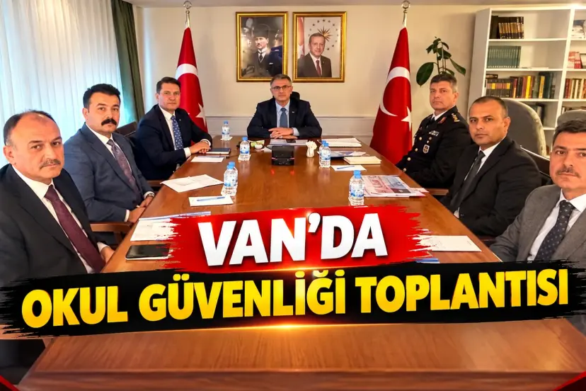 Van’da okul güvenliği toplantısı