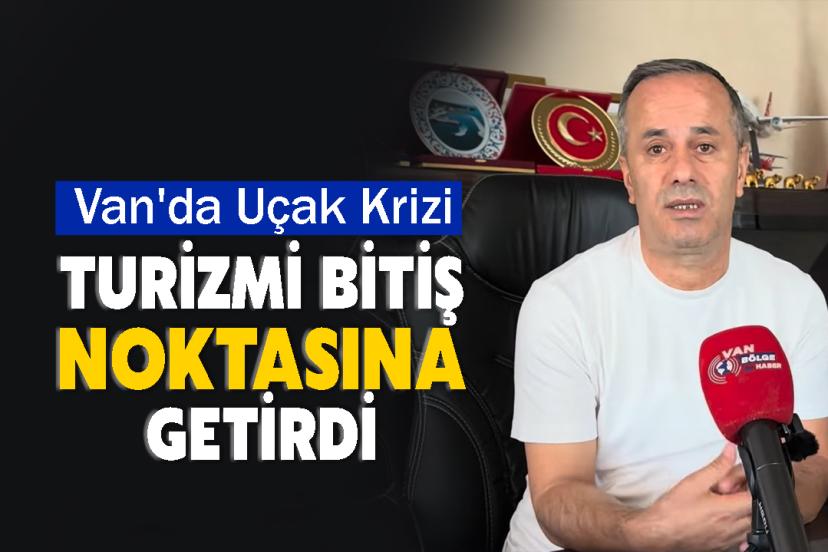 Van'da Uçak Krizi Turizmi Bitiş Noktasına Getirdi