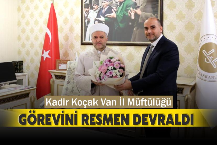 Kadir Koçak Van İl Müftülüğü Görevini Resmen Devraldı