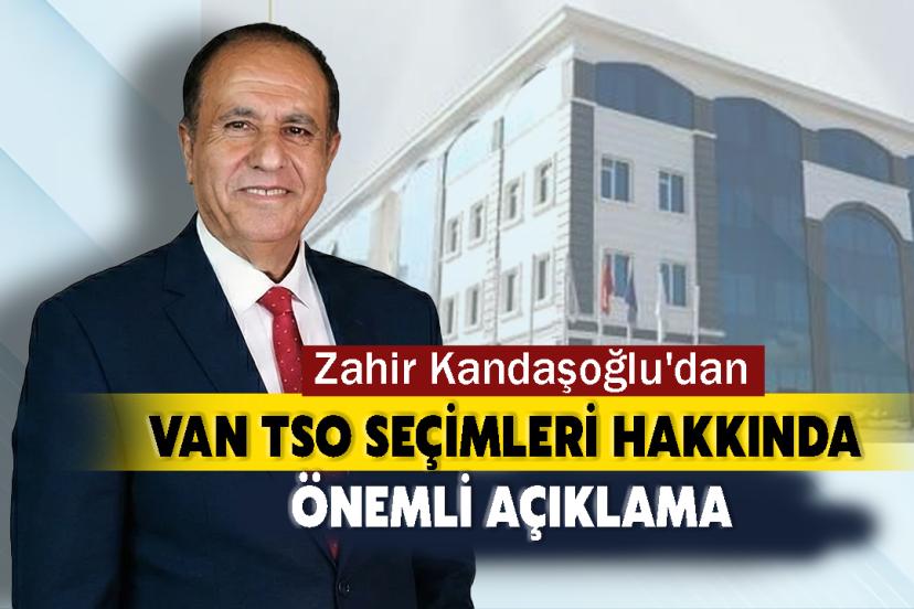 Kandaşoğlu'dan Van TSO Seçimleri Hakkında Önemli Açıklama