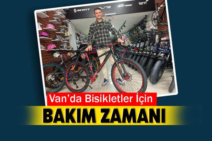 Van’da Bisikletler İçin Bakım Zamanı