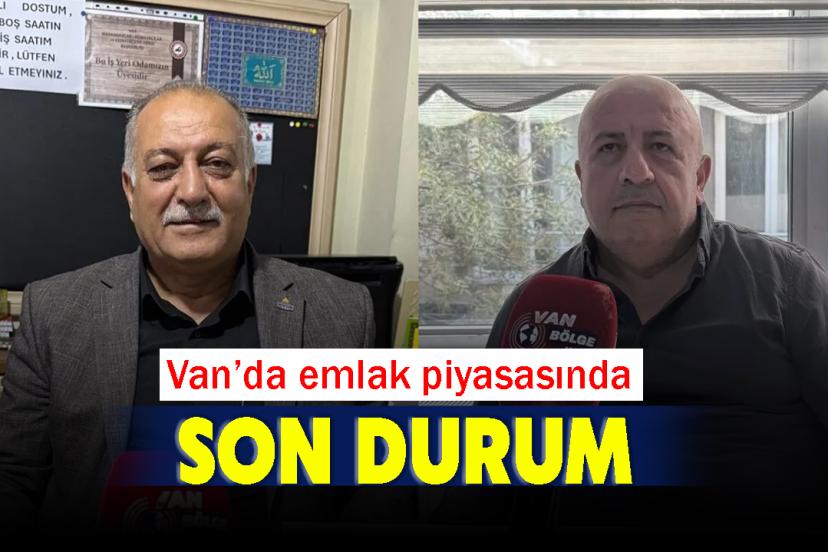 Van’da emlak piyasasında son durum