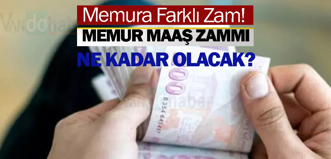 Memura Farklı Zam! SON DAKİKA: Memur Maaş Zammı Ne Kadar Olacak? - Van ...