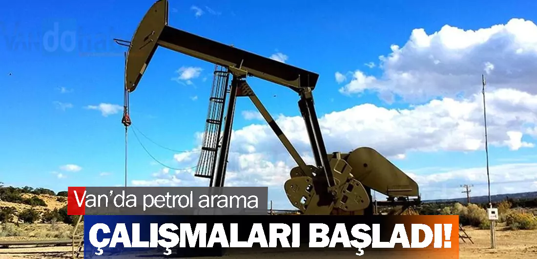 Van’da petrol arama çalışmaları başladı!