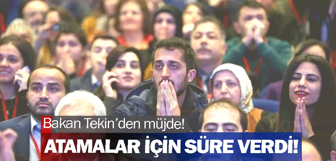 Bakan Tekin’den müjde! Atamalar için süre verdi!