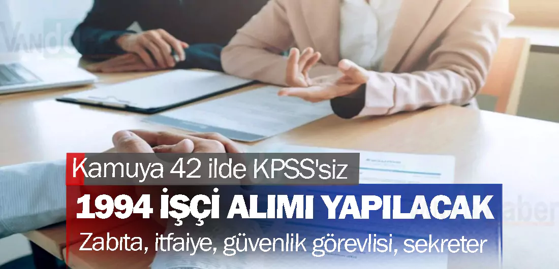 Kamuya 42 ilde KPSS'siz 1994 işçi alımı yapılacak