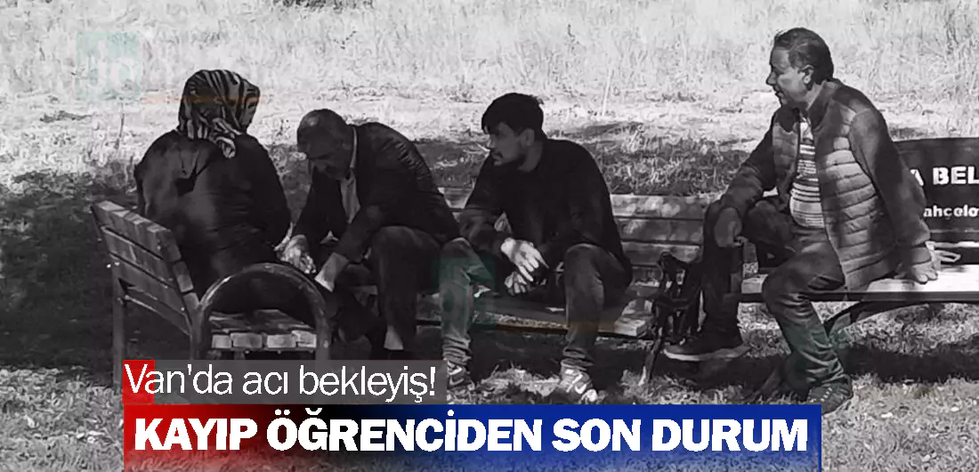 Van'da acı bekleyiş! Kayıp öğrenciden son durum